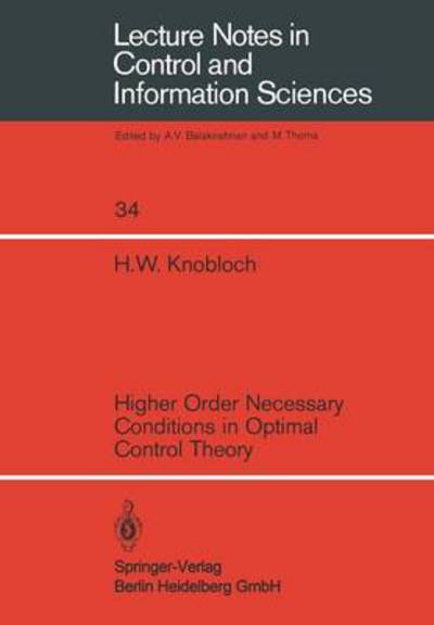 Higher Order Necessary Conditions in Optimal Control Theory - Lecture Notes in Control and Information Sciences - H. W. Knobloch - Kirjat - Springer-Verlag Berlin and Heidelberg Gm - 9783540109853 - lauantai 1. elokuuta 1981