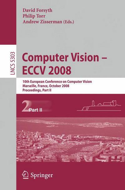 Cover for David Forsyth · Computer Vision - ECCV 2008: 10th European Conference on Computer Vision, Marseille, France, October 12-18, 2008. Proceedings, Part II - Image Processing, Computer Vision, Pattern Recognition, and Graphics (Pocketbok) [2008 edition] (2008)