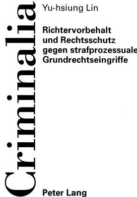 Cover for Yu-Hsiung Lin · Richtervorbehalt Und Rechtsschutz Gegen Strafprozessuale Grundrechtseingriffe - Criminalia (Paperback Book) (1998)