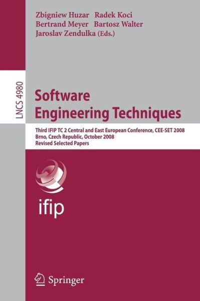 Software Engineering Techniques: Third IFIP TC 2 Central and East-European Conference, CEE-SET 2008, Brno, Czech Republic, October 13-15, 2008, Revised Selected Papers - Programming and Software Engineering - Zbigniev Huzar - Bücher - Springer-Verlag Berlin and Heidelberg Gm - 9783642223853 - 12. Juli 2011