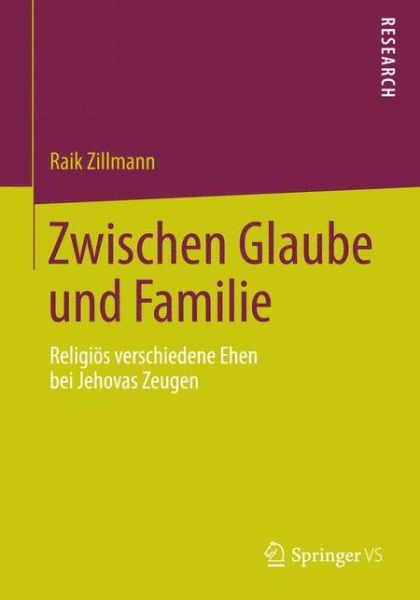 Cover for Raik Zillmann · Zwischen Glaube Und Familie: Religioes Verschiedene Ehen Bei Jehovas Zeugen (Paperback Book) [2015 edition] (2014)