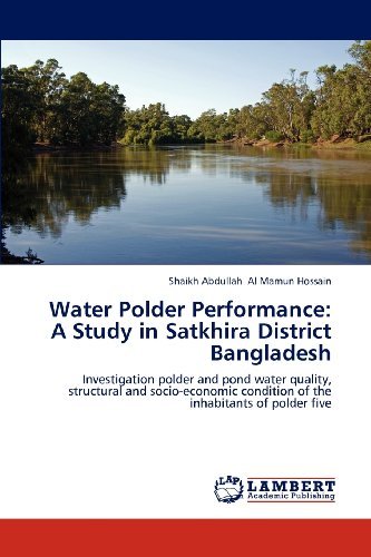 Cover for Shaikh Abdullah Al Mamun Hossain · Water Polder Performance: a Study in Satkhira District Bangladesh: Investigation Polder and Pond  Water Quality,  Structural and Socio-economic Condition of the Inhabitants of Polder Five (Paperback Book) (2012)