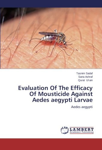 Cover for Qurat Ul Ain · Evaluation of the Efficacy of Mousticide Against Aedes Aegypti Larvae: Aedes Aegypti (Paperback Book) (2014)