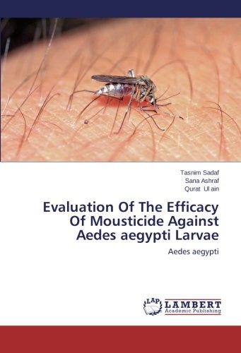 Cover for Qurat Ul Ain · Evaluation of the Efficacy of Mousticide Against Aedes Aegypti Larvae: Aedes Aegypti (Taschenbuch) (2014)