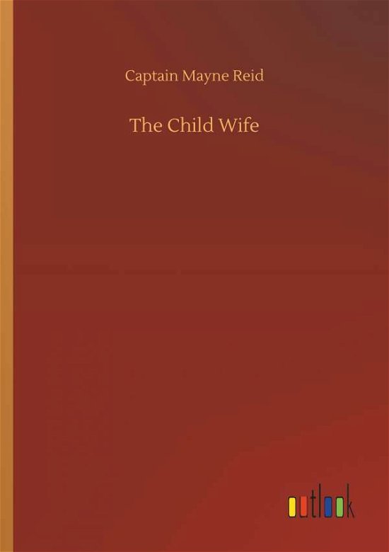 Cover for Reid · The Child Wife (Bok) (2018)