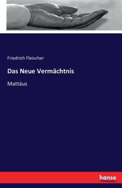 Das Neue Vermächtnis - Fleischer - Bøger -  - 9783743360853 - 20. oktober 2016