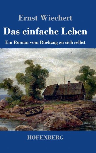 Cover for Ernst Wiechert · Das einfache Leben (Hardcover Book) (2021)