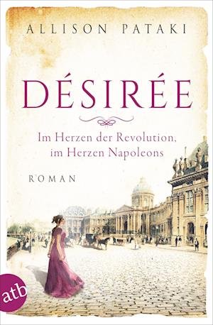 Cover for Allison Pataki · Désirée  Im Herzen der Revolution, im Herzen Napoleons (Bok) (2023)