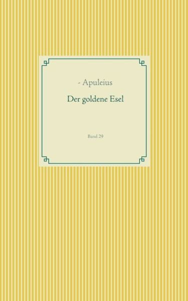 Der goldene Esel - Apuleius - Libros -  - 9783749496853 - 16 de octubre de 2019