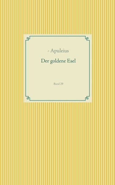 Der goldene Esel - Apuleius - Libros -  - 9783749496853 - 16 de octubre de 2019