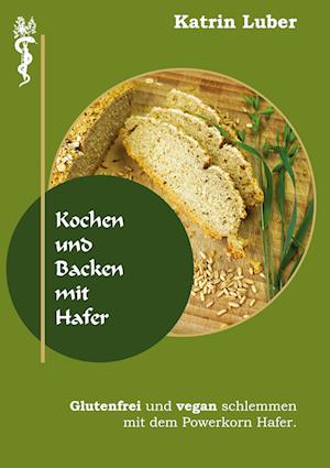 Cover for Katrin Luber · Kochen und Backen mit Hafer (Paperback Book) (2021)
