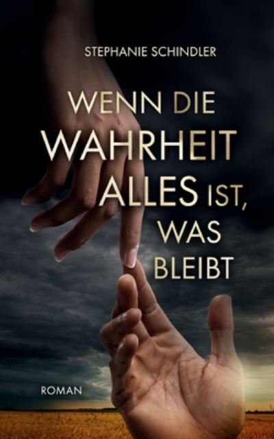 Stephanie Schindler · Wenn die Wahrheit alles ist, was bleibt (Book) (2024)