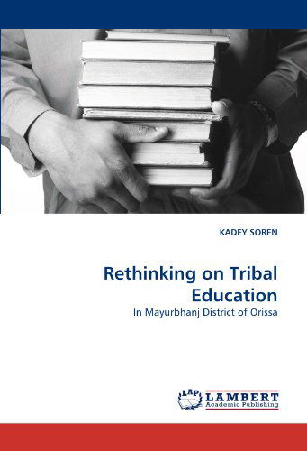 Cover for Kadey Soren · Rethinking on Tribal Education: in Mayurbhanj District of Orissa (Paperback Book) (2010)