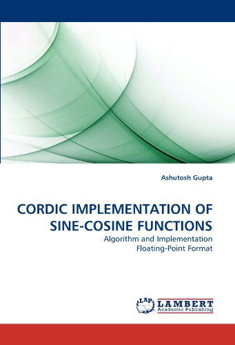 Cover for Ashutosh Gupta · Cordic Implementation of Sine-cosine Functions: Algorithm and Implementation Floating-point Format (Paperback Book) (2010)