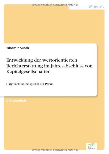 Cover for Tihomir Susak · Entwicklung der wertorientierten Berichterstattung im Jahresabschluss von Kapitalgesellschaften: Dargestellt an Beispielen der Praxis (Paperback Bog) [German edition] (2003)