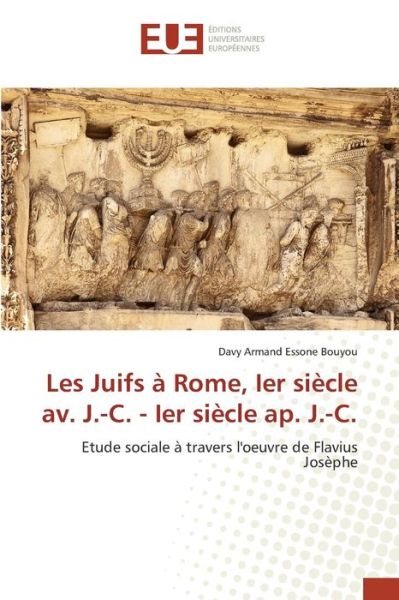 Cover for Essone Bouyou Davy Armand · Les Juifs a Rome, Ier Siecle Av. J.-c. - Ier Siecle Ap. J.-c. (Paperback Book) (2018)