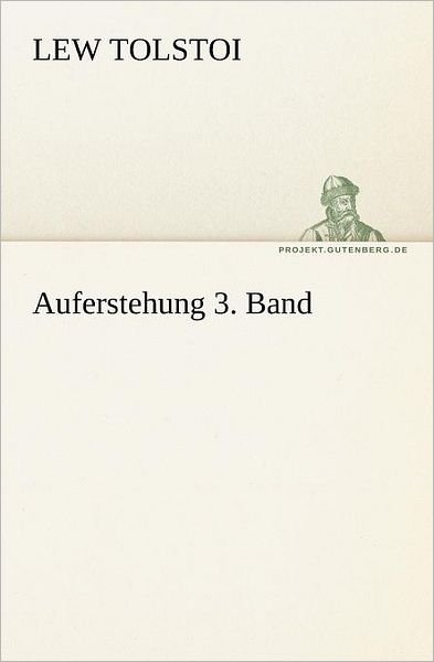 Auferstehung 3. Band (Tredition Classics) (German Edition) - Lew Tolstoi - Livros - tredition - 9783842414853 - 7 de maio de 2012