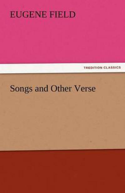 Cover for Eugene Field · Songs and Other Verse (Tredition Classics) (Paperback Book) (2011)