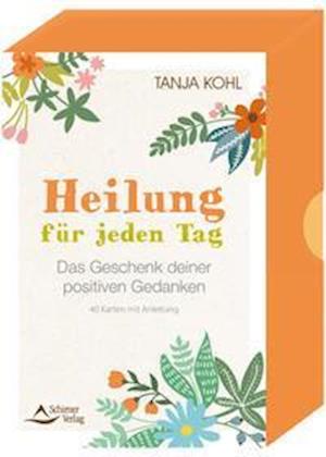 Cover for Tanja Kohl · Heilung für jeden Tag - Das Geschenk deiner positiven Gedanken (Paperback Book) (2022)