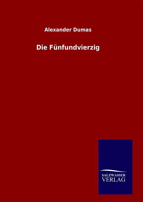 Cover for Alexandre Dumas · Die Funfundvierzig (Hardcover Book) (2015)