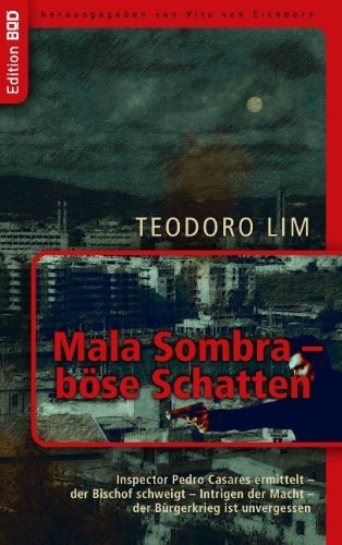 Cover for Teodoro Lim · Mala Sombra - boese Schatten: Inspector Pedro Casares ermittelt - der Bischof schweigt - Intrigen der Macht - der Burgerkrieg ist unvergessen (Taschenbuch) [German edition] (2012)