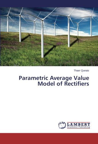 Parametric Average Value Model of Rectifiers - Thaer Qunais - Books - LAP LAMBERT Academic Publishing - 9783848438853 - March 2, 2014