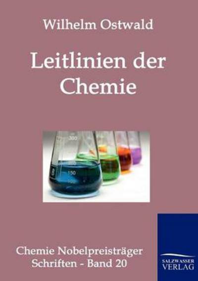 Leitlinien der Chemie - Wilhelm Ostwald - Böcker - Salzwasser-Verlag Gmbh - 9783861956853 - 29 januari 2011