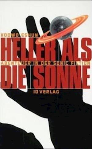 Heller als die Sonne. - Kodwo Eshun - Books - ID Verlag - 9783894080853 - May 31, 1999