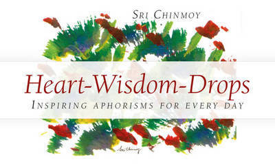 Cover for Sri Chinmoy · Heart-Wisdom-Drops I: Inspiring Aphorisms For Every Day (Loose-leaf) (2016)