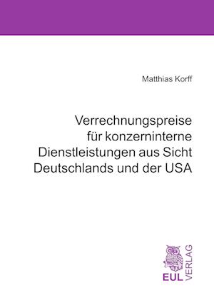 Cover for Matthias Korff · Verrechnungspreise für konzerninterne Dienstleistungen aus Sicht Deutschlands und der USA (Paperback Book) (2009)