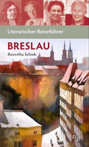 Cover for Schieb Roswitha · Literarischer Reiseführer Breslau (Inbunden Bok) (2021)