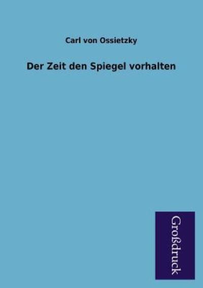 Cover for Carl Von Ossietzky · Der Zeit den Spiegel Vorhalten (Paperback Book) [German edition] (2013)