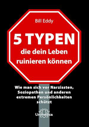 5 Typen, die dein Leben ruinieren können - Eddy Bill - Livros - Unimedica, ein Imprint des Narayana Verl - 9783962572853 - 11 de março de 2022