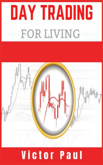 Cover for Victor Paul · Day Trading for a Living (Hardcover Book) (2021)