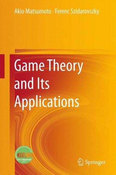 Game Theory and Its Applications - Akio Matsumoto - Libros - Springer Verlag, Japan - 9784431547853 - 15 de septiembre de 2015