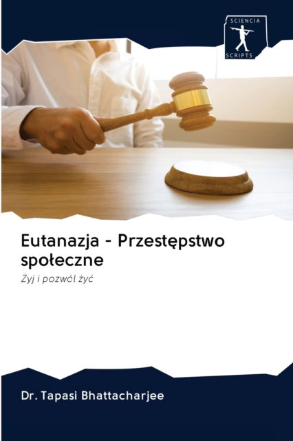 Cover for Dr Tapasi Bhattacharjee · Eutanazja - Przest?pstwo spoleczne (Paperback Book) (2020)