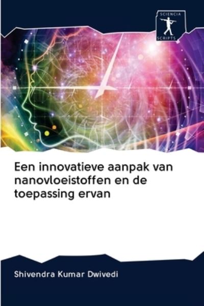 Cover for Shivendra Kumar Dwivedi · Een innovatieve aanpak van nanovloeistoffen en de toepassing ervan (Paperback Book) (2020)
