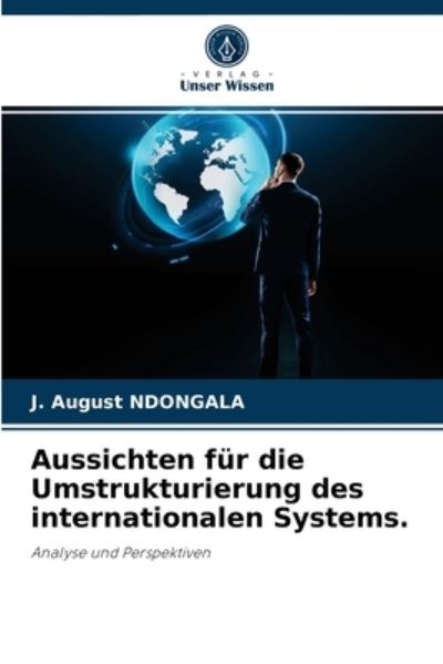 Cover for J August Ndongala · Aussichten fur die Umstrukturierung des internationalen Systems. (Paperback Book) (2021)