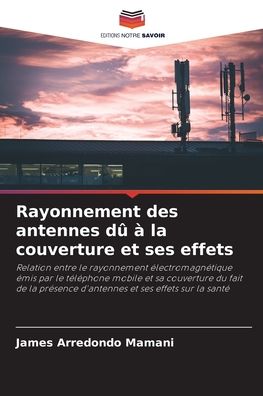Cover for James Arredondo Mamani · Rayonnement des antennes du a la couverture et ses effets (Paperback Book) (2021)