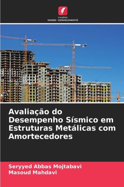 Cover for Seryyed Abbas Mojtabavi · Avaliacao do Desempenho Sismico em Estruturas Metalicas com Amortecedores (Paperback Book) (2021)
