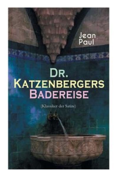 Cover for Jean Paul · Dr. Katzenbergers Badereise (Klassiker der Satire) (Taschenbuch) (2018)