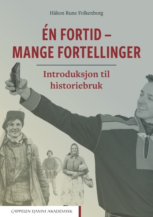 Én fortid - mange fortellinger : introduksjon til historiebruk - Folkenborg Håkon Rune - Books - Cappelen Damm Akademisk - 9788202600853 - June 18, 2018