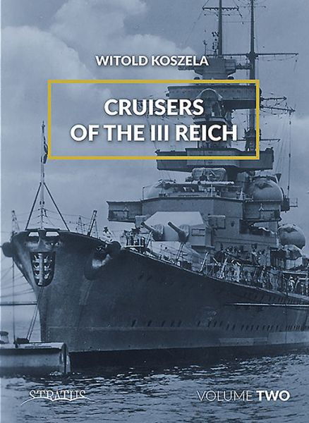 Cover for Witold Koszela · Cruisers Of The Third Reich Volume 2 (Hardcover Book) (2020)