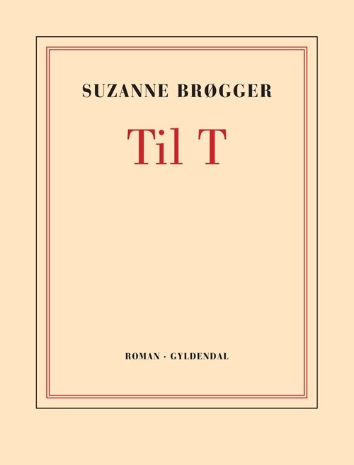 Cover for Suzanne Brøgger · Til T (Sewn Spine Book) [1. Painos] (2013)
