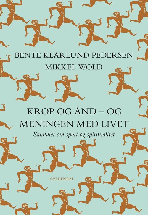 Cover for Bente Klarlund Pedersen; Mikkel Wold · Krop og ånd - og meningen med livet (Sewn Spine Book) [1st edition] (2018)