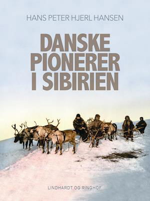 Cover for Hans Peter Hjerl Hansen · Danske pionerer i Sibirien (Sewn Spine Book) [1st edition] (2024)