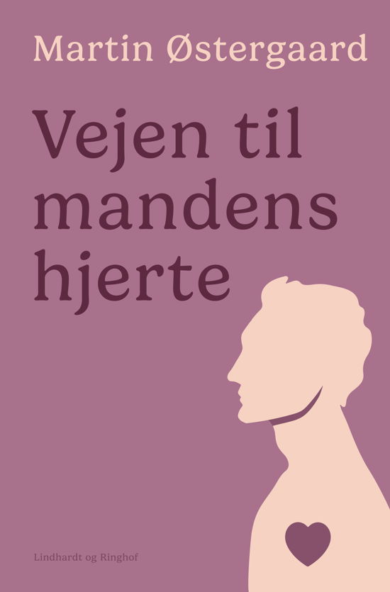 Cover for Martin Østergaard · Vejen til mandens hjerte (Sewn Spine Book) [1st edition] (2024)