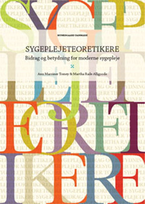 Ann Marriner Tomey; Martha Raile Alligood · Sygeplejeteoretikere (Sewn Spine Book) [1st edition] (2011)