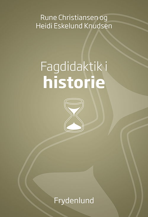 Cover for Rune Christiansen &amp; Heidi Eskelund Knudsen · Fagdidaktik i historie (Poketbok) [1:a utgåva] (2015)