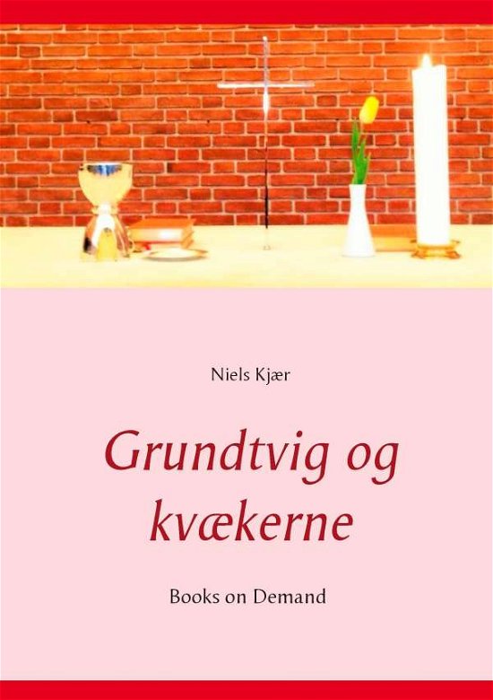 Cover for Niels Kjær · Grundtvig og kvækerne (Pocketbok) [1. utgave] (2016)
